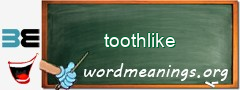 WordMeaning blackboard for toothlike